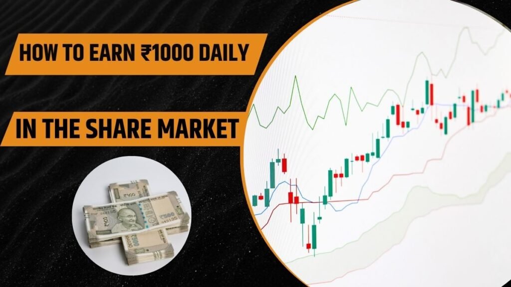 How to Earn ₹1000 Daily in the Share Market