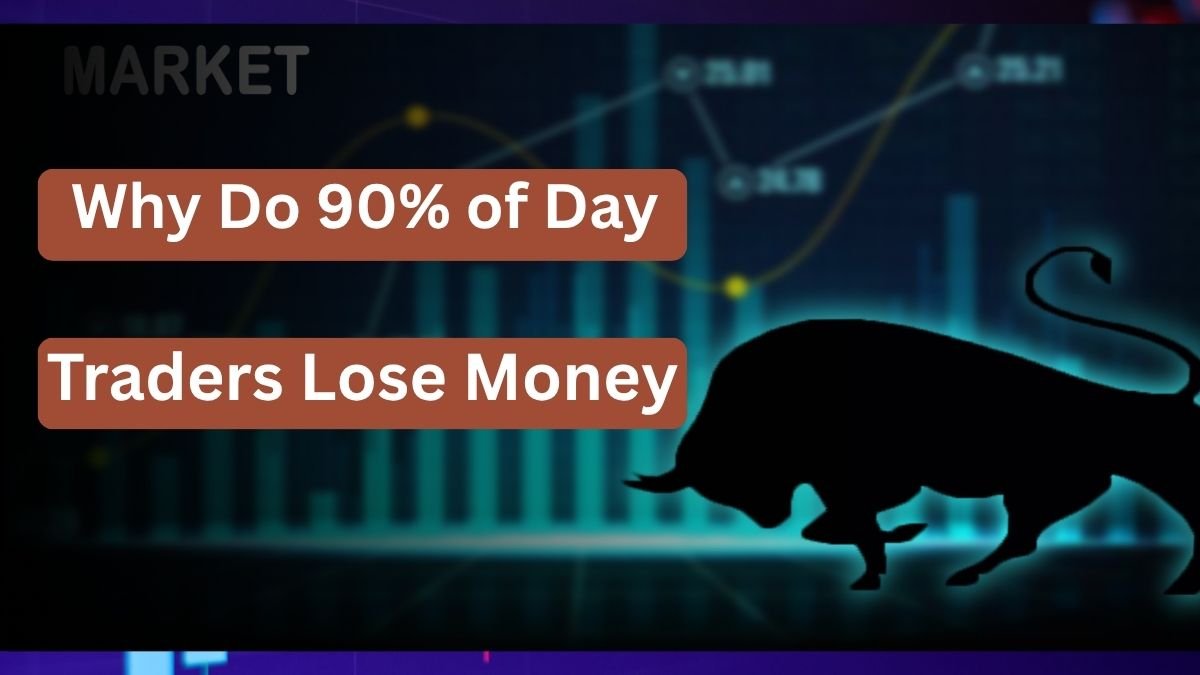 Why Do 90% of Day Traders Lose Money