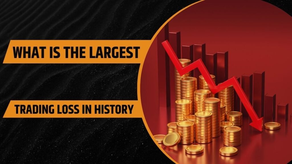 What Is the Largest Trading Loss in History